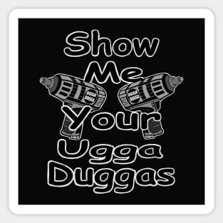 Show me your ugga duggas! Sticker